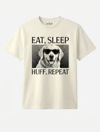 EAT, SLEEP, HUFF, REPEAT