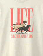 LIFE IS BETTER WITH A DOG